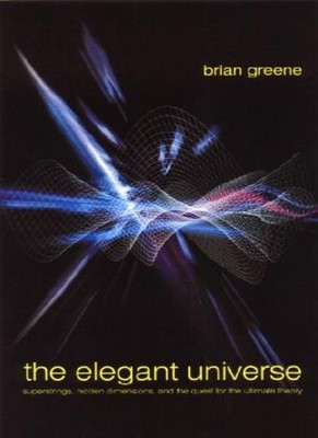 The Elegant Universe: Superstrings, Hidden Dimensions, and the ,