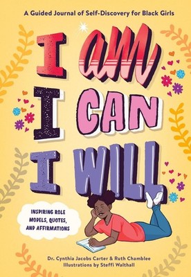 I Am, I Can, I Will: A Guided Journal of Self-Discovery for Black Girls by Ruth