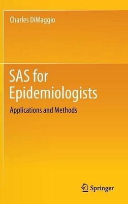 SAS for Epidemiologists: Applications and Methods by Charles DiMaggio (English) 