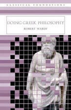 Doing Greek Philosophy (Classical Foundations), Wardy, Robert, 9780415282352