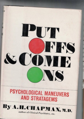 PUT OFFS & COME ONS , PSYCHOLOGICAL MANEUVERS AND STRATAGEMS by A H CHAPAN HC/DJ
