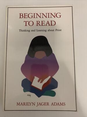 Beginning to Read : Thinking and Learning about Print by Marilyn Jager Adams...