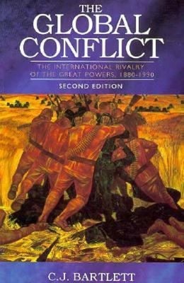 The Global Conflict : The International Rivalry of the Great Powe