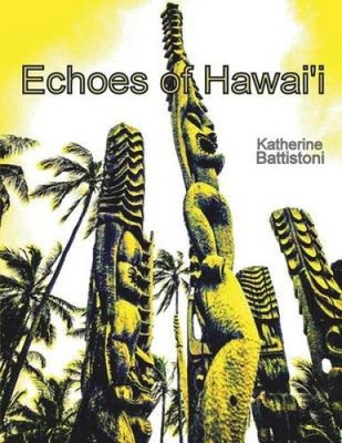 Echoes of Hawaii: Through an Artist's Eye by Katherine Battistoni