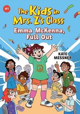 Emma McKenna, Full Out (The Kids in Mrs. Z's Class #1) by Kate Messner Hardcover