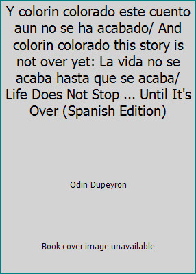Y colorin colorado este cuento aun no se ha acabado/ And colorin colorado...