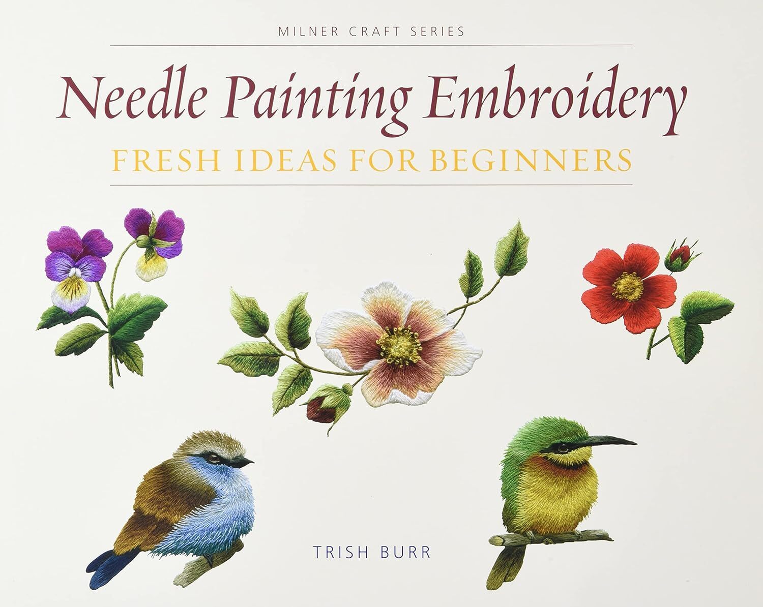 9781863514200 Needle Painting Embroidery: Fresh Ideas for Beginners - Trish Burr
