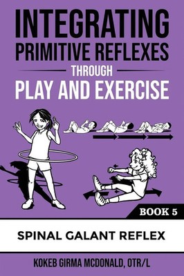 Integrating Primitive Reflexes Through Play and Exercise | Kokeb Girma McDonald
