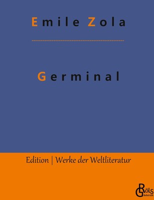 Germinal: Gebundene Ausgabe (Edition Werke der Weltliteratur - Gebundene Ausgabe