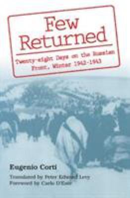 Few Returned : Twenty-Eight Days on the Russian Front, Winter 1942-1943 by...