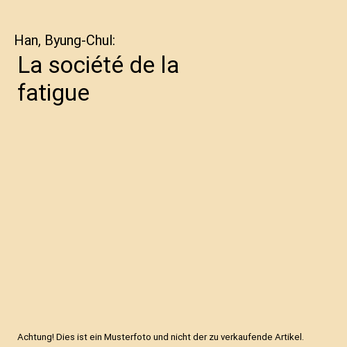 La Soci t De La Fatigue Han Byung Chul EBay la-soci-t-de-la-fatigue-han-byung-chul-ebay