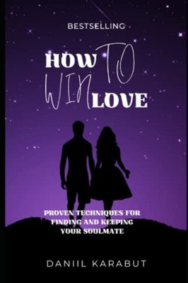 How to Win Love Proven Techniques for Finding and Keepi -  NEW DANIIL. KARABUT 2
