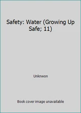 Safety: Water (Growing Up Safe; 11) by Unknwon