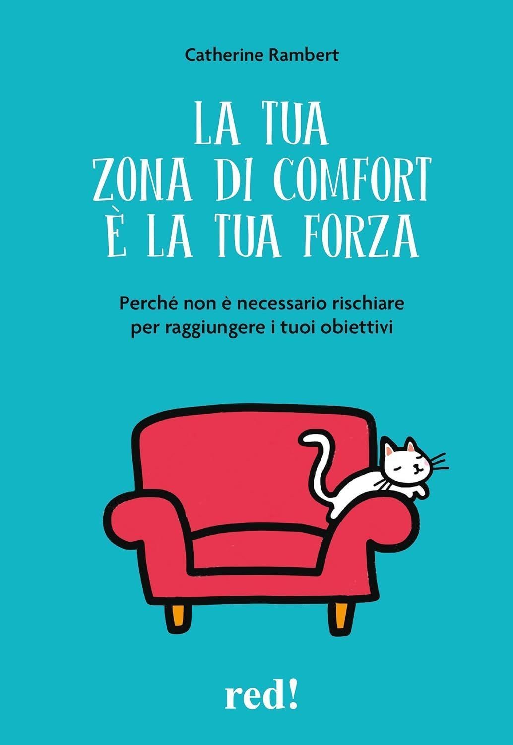 Libri Catherine Rambert - La Tua Zona Di Comfort E La Tua Forza. Perche Non E Ne - Immagine 3