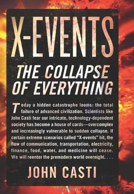 X-Events: The Collapse of Everything By John L. Casti
