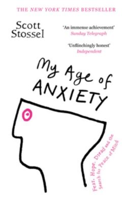 Stossel, Scott : My Age of Anxiety Value Guaranteed from eBay s biggest seller!