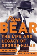 Papa Bear: The Life and Legacy of George Halas by Davis, Jeff