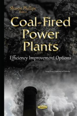Coal-Fired Power Plants : Efficiency Improvement Options, Hardcover by Philli...