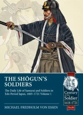 Shogun's Soldiers : The Daily Life of Samurai and Soldiers in Edo Period Japa...