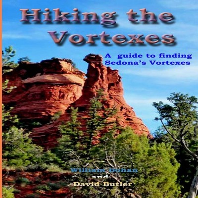 Hiking the Vortexes An easy-to use guide for finding and understa