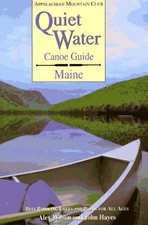 QUIET WATER CANOE GUIDE: MAINE By Alex Wilson & John Hayes **BRAND NEW**