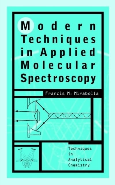 Modern Techniques in Applied Molecular Spectroscopy Mirabella Hardback