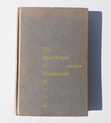 The Main Stream of Mathematics Edna E. Kramer 1951 Science of Mathematics