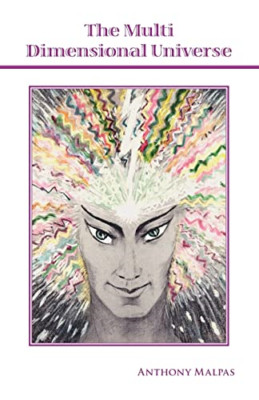 The Multi Dimensional Universe -  NEW Anthony Malpas 2007