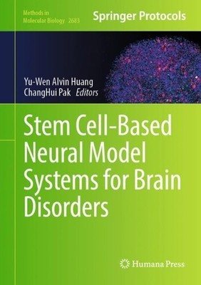 Stem Cell-Based Neural Model Systems for Brain Disorders - 9781071632864
