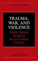 Trauma, War, And Violence Public Mental Health in Socio-Cultural Context Jong