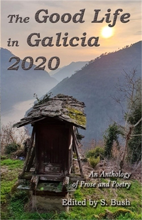 The Good Life in Galicia 2020: An Anthology of Prose and Poetry (Paperback or So