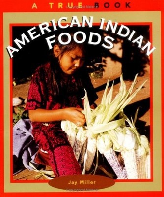 American Indian Foods: A True Book by Miller, Jay, Good Book