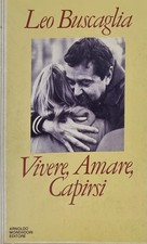 Vivere, Amare, Capirsi - Leo Buscaglia - 12ª Edizione Mondadori 1985 - Vintage