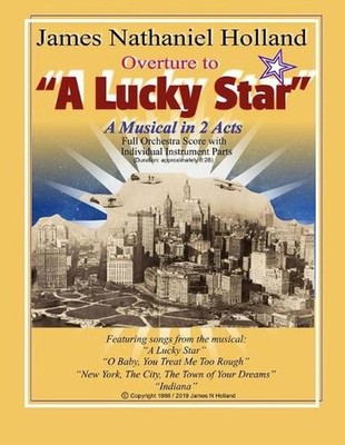Overture to ''A Lucky Star'': A Musical in 2 Acts, Full Orchestra Score with Indiv