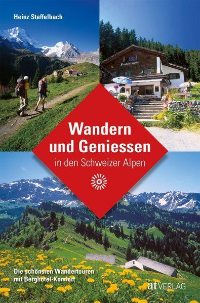 Thumbnail - Wandern Und Geniessen In Den Schweizer Alpen Die Schönsten