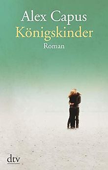 Königskinder: Roman von Capus, Alex | Buch | Zustand sehr gut