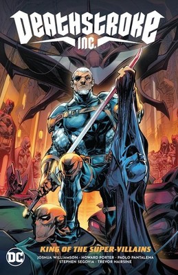 Deathstroke Inc. Vol. 1: King of the Super-Villains by Joshua Williamson (Englis
