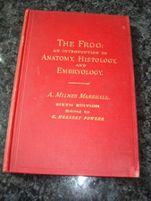 The Frog: An Introduction to Anatomy Histology and Embryology Sixth edition 1896