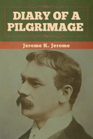 Jerome K. Jerome | Diary Of A Pilgrimage | Taschenbuch | Englisch