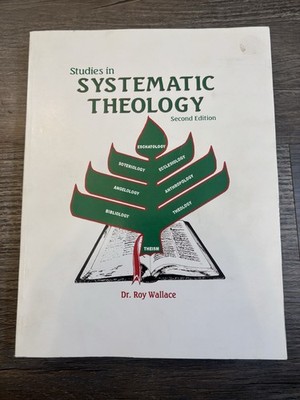 Studies In Systematic Theology 2nd Edition Dr. Roy Wallace 