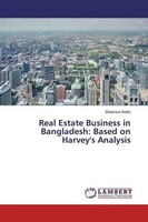 Shamsul Arefin | Real Estate Business In Bangladesh: Based On Harvey's Analysis
