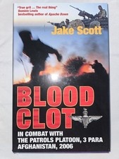 Blood Clot : In Combat with the Patrols Platoon, 3 Para, Afghanistan, 2006