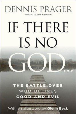 If There Is No God (Paperback) by Dennis Prager Free Shipping