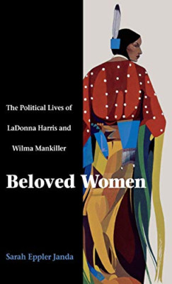 Beloved Women : Political Lives of LaDonna Harris and W - HardBack NEW Sarah Epp