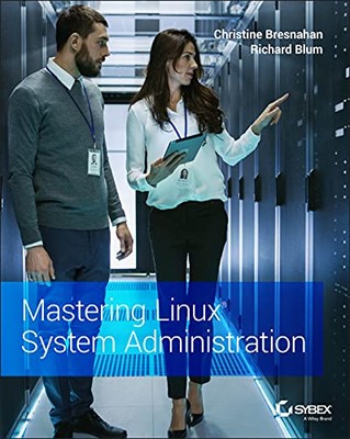 Mastering Linux System Administration, Christine Bresnahan, Richar