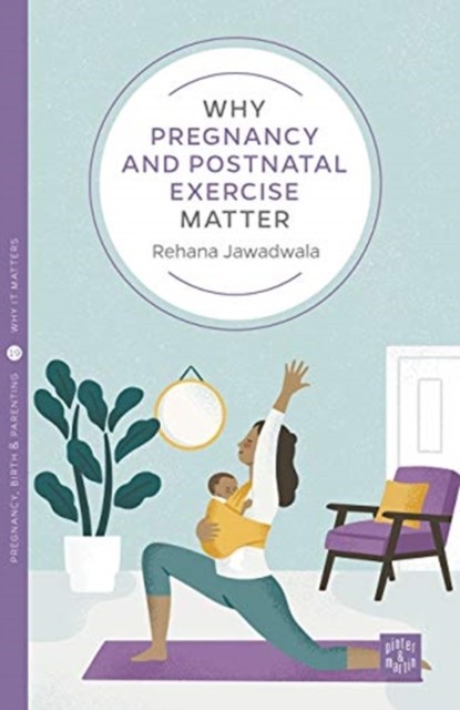 Why Pregnancy and Postnatal Exercise Matter (Pinter & Martin Why it Matters 19) - Image 5