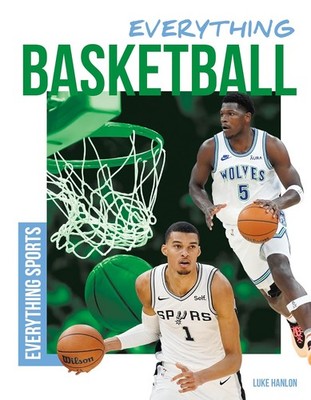 Everything Basketball Library Binding by Hanlon, Luke