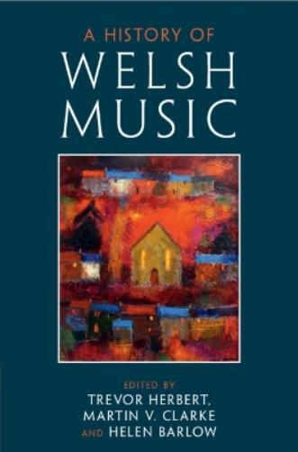 Trevor Herbert Martin V. Clarke Helen Barlo A History of Welsh Musi (Tascabile)
