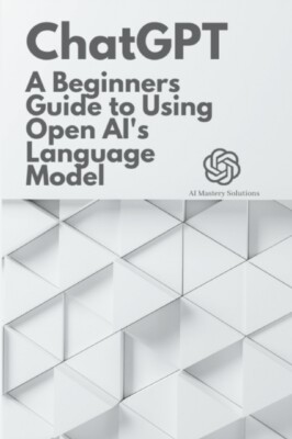 Solutions - Chat GPT  A Beginner's Guide to Using OpenAI's Language Mo - X555z