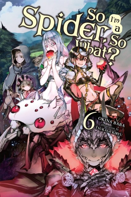 So I'm a Spider, So What?, Vol. 6 (light novel): Volume 6 (SO IM SPIDER SO WHAT LIGHT NOVEL SC) - Image 6